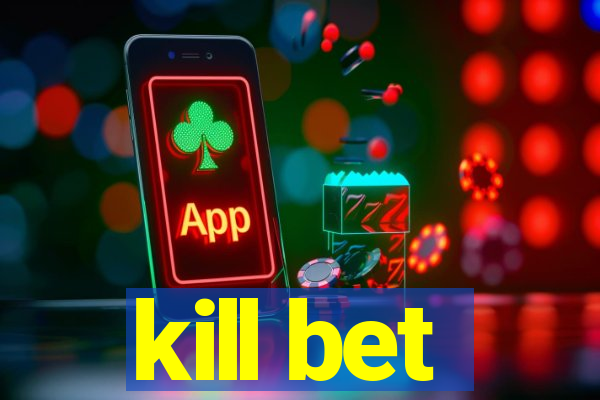 kill bet